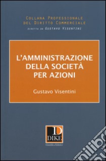 L'amministrazione della società per azioni libro di Visentini Gustavo