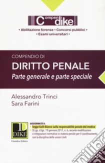 Compendio di diritto penale. Parte generale e parte speciale libro di Trinci Alessandro; Farini Sara