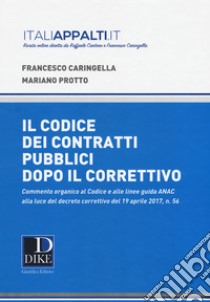 Commentario al codice dei contratti pubblici dopo il correttivo 2017 libro di Caringella Francesco; Protto Mariano