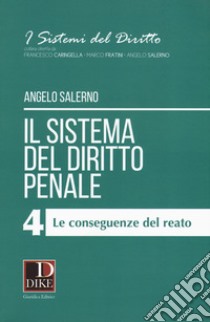 Il sistema del diritto penale. Vol. 4: Le conseguenze del reato libro di Salerno Angelo