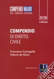 Compendio di diritto civile. Con Contenuto digitale per download e accesso on line libro di Caringella Francesco; De Gioia Valerio