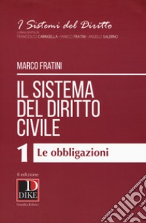 Il sistema del diritto civile. Vol. 1: Le obbligazioni libro di Fratini Marco