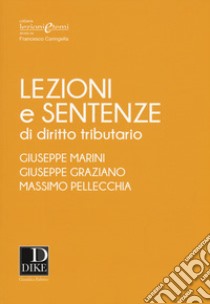 Lezioni e sentenze di diritto tributario libro di Marini Giuseppe; Graziano Giuseppe; Pellecchia Massimo