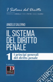 Il sistema del diritto penale. Vol. 1: I principi generali del diritto penale libro di Salerno Angelo