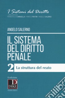 Il sistema del diritto penale. Vol. 2: La struttura del reato libro di Salerno Angelo