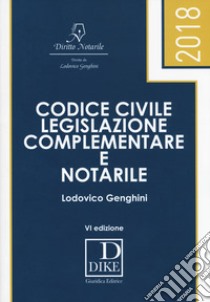 Codice civile, legislazione complementare e notarile libro di Genghini Lodovico