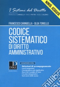 Codice sistematico di diritto amministrativo libro di Caringella Francesco; Toriello Olga