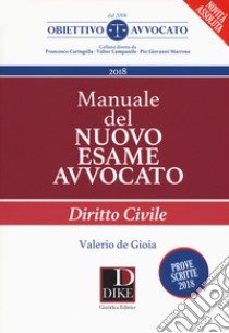 Manuale del nuovo esame avvocato. Diritto civile libro di De Gioia Valerio