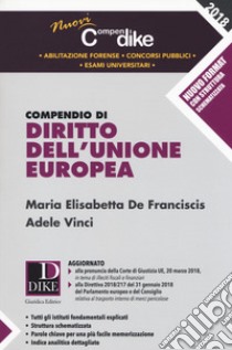 Compendio di diritto dell'Unione Europea libro di De Franciscis Maria Elisabetta; Vinci Adele