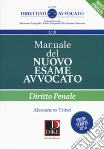 Manuale del nuovo esame avvocato. Diritto penale libro di Trinci Alessandro