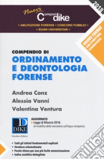 Compendio di ordinamento e deontologia forense libro di Conz Andrea; Vanni Alessia; Ventura Valentina
