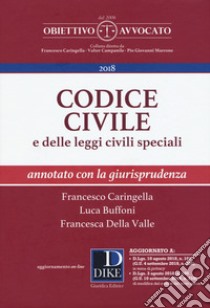 Codice civile e delle leggi civili speciali. Annotato con la giurisprudenza. Con espansione online libro di Caringella Francesco; Buffoni Luca; Della Valle Francesca