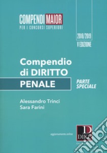 Compendio di diritto penale. Parte speciale. Ediz. maior. Con aggiornamento online libro di Farini Sara; Trinci Alessandro