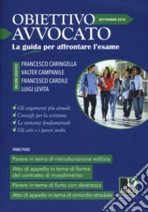 Obiettivo avvocato. La guida per affrontare l'esame (2018). Vol. 1: Settembre 2018 libro