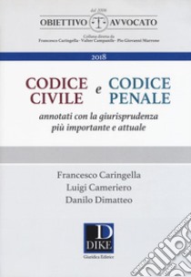 Codice civile e codice penale. Annotati con la giurisprudenza più importante e attuale libro di Caringella Francesco; Cameriero Luigi; Dimatteo Danilo