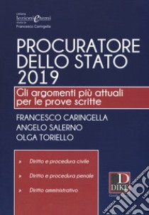 Procuratore dello Stato 2019. Gli argomenti più attuali per le prove scritte libro di Caringella Francesco; Salerno Angelo; Toriello Olga