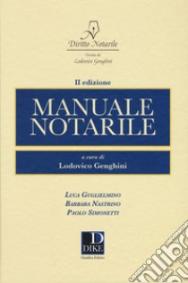 Manuale notarile libro di Guglielmino Luca; Nastrino Barbara; Simonetti Paolo; Genghini L. (cur.)