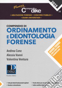 Compendio di ordinamento e deontologia forense libro di Conz Andrea; Vanni Alessia; Ventura Valentina