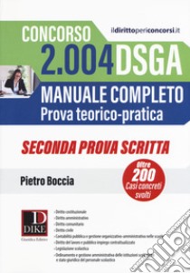 Concorso 2004 DSGA. Manuale completo. Prova teorico-pratica. Casi concreti svolti. Seconda prova scritta libro di Boccia Pietro