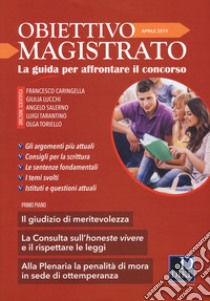 Obiettivo magistrato. La guida per affrontare il concorso (2019). Vol. 4: Aprile libro