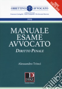 Manuale del nuovo esame avvocato. Diritto penale libro di Trinci Alessandro