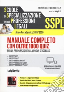 SSPL. Scuole di specializzazione per le professioni legali. Anno accademico 2019/2020. Manuale completo con oltre 1000 quiz. Con software di simulazione libro di Levita Luigi