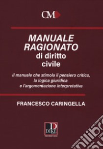 Manuale ragionato di diritto civile libro di Caringella Francesco