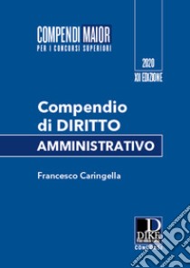 Compendio di diritto amministrativo. Ediz. maior libro di Caringella Francesco