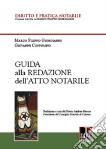 Guida alla redazione dell'atto notarile libro di Giorgianni Marco Filippo; Coppolino Giovanni