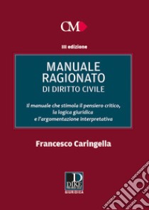 Manuale ragionato di diritto civile libro di Caringella Francesco