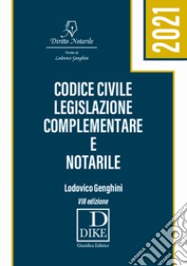 Codice civile, legislazione complementare e notarile libro di Genghini Lodovico