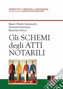 Gli schemi degli atti notarili libro di Giorgianni Marco Filippo; Coppolino Giovanni; Gullo Emanuele