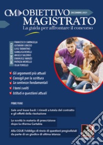 Obiettivo magistrato. La guida per affrontare il concorso (2021). Vol. 9: Dicembre libro