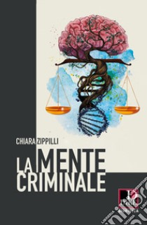 La mente criminale libro di Zippilli Chiara