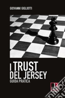 I trust del Jersey. Guida pratica libro di Gigliotti Giovanni