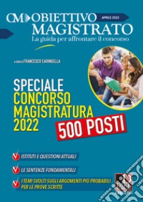 Obiettivo magistrato. La guida per affrontare il concorso (2022). Vol. 4: Aprile 2022 libro