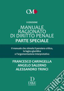 Manuale ragionato di diritto penale. Parte speciale. Con aggiornamenyo online libro di Caringella Francesco; Salerno Angelo; Trinci Alessandro