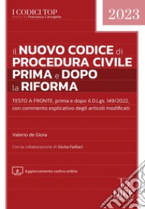 Il nuovo codice di procedura civile prima e dopo la riforma. Con aggiornamento online libro di De Gioia Valerio; Faillaci Giulia