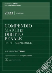 Compendio di diritto penale. Perte generale 2023. Ediz. maior libro di Trinci Alessandro