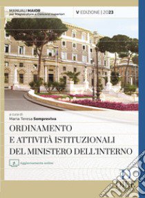 Ordinamento e attività istituzionali del Ministero dell'interno. Ediz. maior. Con aggiornamento online libro di Sempreviva M. T. (cur.)