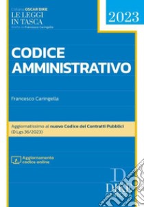 Codice amministrativo pocket 2023. Con aggiornamento online libro di Caringella Francesco