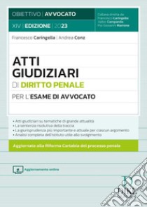 Atti giudiziari di diritto penale per l'esame di avvocato. Con aggiornamento online libro di Caringella Francesco; Conz Andrea