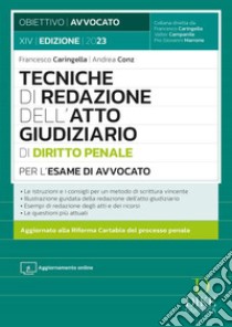 Tecniche di redazione dell'atto giudiziario di diritto penale per l'esame di avvocato. Con aggiornamento online libro di Caringella Francesco; Conz Andrea