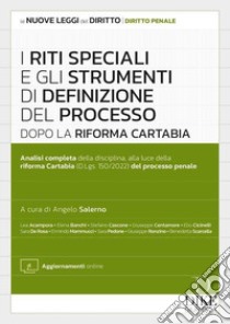 Riti speciali e gli strumenti di definizione del processo dopo la Riforma Cartabia. Con aggiornamento online libro di Salerno A. (cur.)