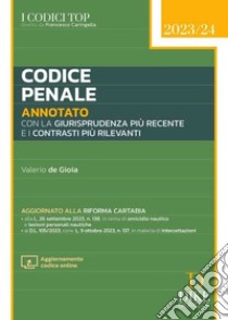 Codice penale annotato con la giurisprudenza più recente e i contrasti più rilevanti. Aggiornato alla Riforma Cartabia. 2023/2024. Con aggiornamento online libro di De Gioia Valerio