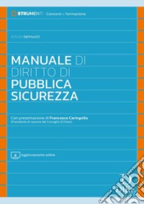 Manuale di diritto di pubblica sicurezza. Con aggiornamento online libro di Iannuzzi Arturo