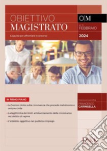 Obiettivo magistrato. La guida per affrontare il concorso (2024). Vol. 71: Febbraio libro