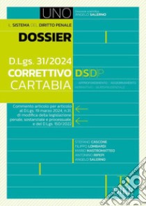 Dossier d.lgs. 31/2024. Correttivo Cartabia libro di Cascone Stefano; Lombardi Filippo; Mastromatteo Mario