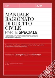 Manuale ragionato di diritto civile. Parte speciale. Le singole fattispecie di responsabilità. I singoli contratti libro di Caringella Francesco; Dimatteo Danilo