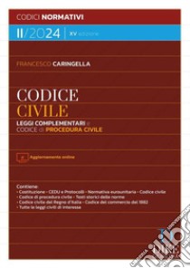 Codice civile. Leggi complementari e codice di procedura civile II/2024. Con aggiornamento online libro di Caringella Francesco